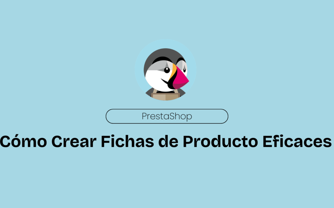 PrestaShop. Cómo Crear Fichas de Producto Eficaces.