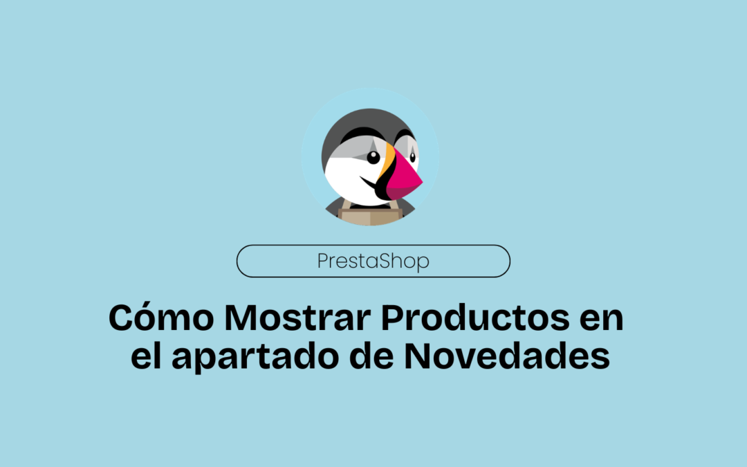 PrestaShop. Cómo Mostrar Productos en el apartado de Novedades.
