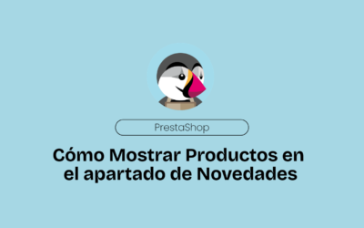 PrestaShop. Cómo Mostrar Productos en el apartado de Novedades.