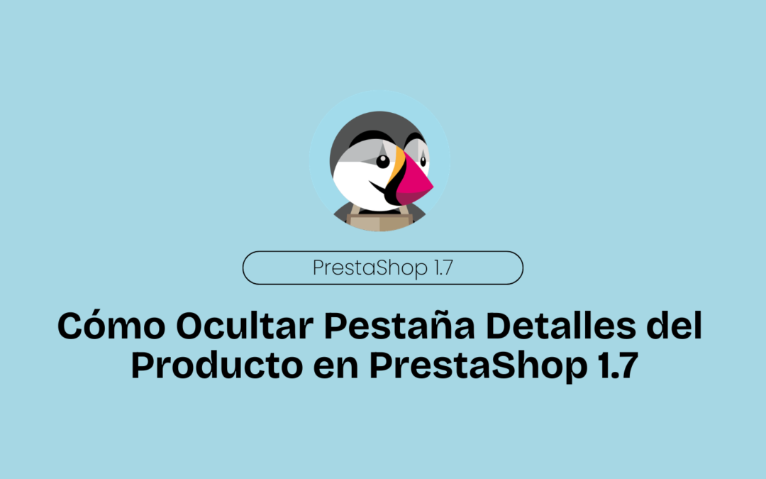 Cómo Ocultar Pestaña Detalles del Producto en PrestaShop 1.7