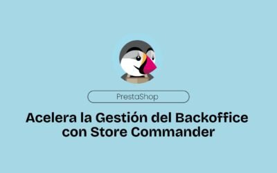 Acelera la Gestión del Backoffice de PrestaShop con Store Commander