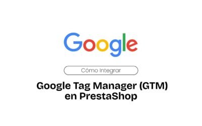 Cómo Integrar Google Tag Manager (GTM) en PrestaShop