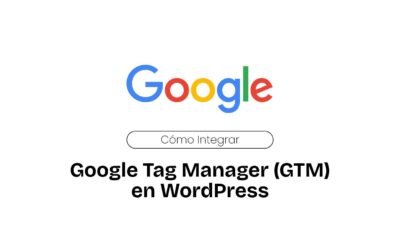 Cómo Integrar Google Tag Manager (GTM) en WordPress