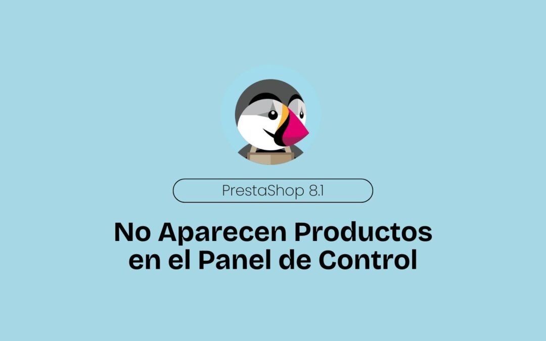 No Aparecen Productos en el Panel de Control de PrestaShop 8.1