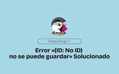 PrestaShop. Error «(ID: No ID) no se puede guardar» Solucionado