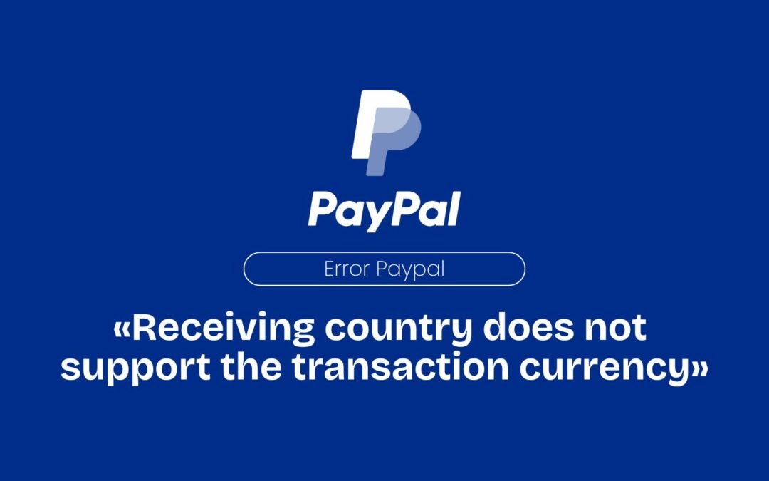 Error Paypal «Receiving country does not support the transaction currency»